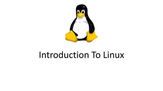 Introduction To Linux

 