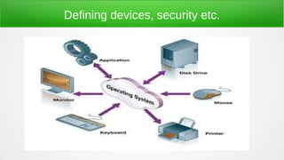 Defining devices, security etc.
 