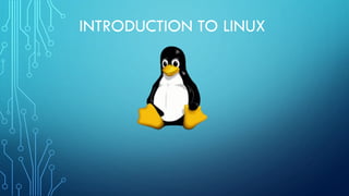 INTRODUCTION TO LINUX
 