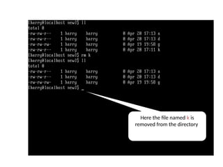 Here the file named k is
removed from the directory
rm command
 
