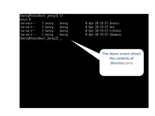 The above screen shows
the contents of
directory jerry
rm command
 