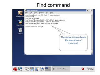 The above screen shows
the execution of
command
Find command
 