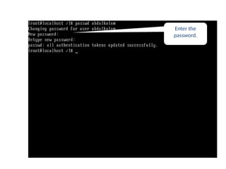 useradd command
Enter the
password.
 