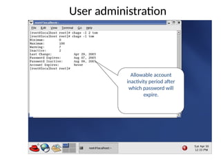User administration
Allowable account
inactivity period after
which password will
expire.
 