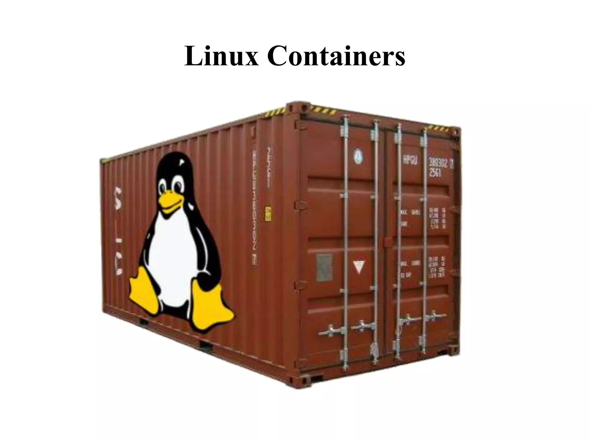 Linux Containers
 