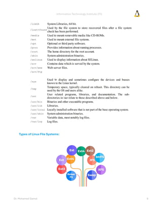 Information Technology Institute (ITI)
Dr. Mohamed Gamal 9
Types of Linux File Systems:
 