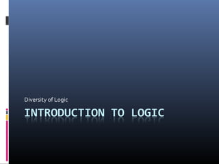 Diversity of Logic

 