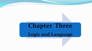 Chapter Three
Logic and Language
 