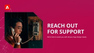 REACH OUT
FOR SUPPORT
We're here to assist you with all your logo design needs.
 