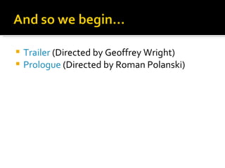 Trailer (Directed by Geoffrey Wright) Prologue (Directed by Roman Polanski)
