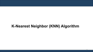 K-Nearest Neighbor (KNN) Algorithm
176
 