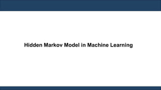 Hidden Markov Model in Machine Learning
 