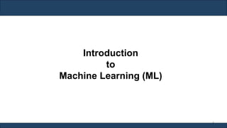 Introduction
to
Machine Learning (ML)
4
 