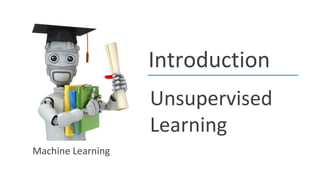 Andrew Ng 
Introduction 
Unsupervised 
Learning 
Machine Learning 
 