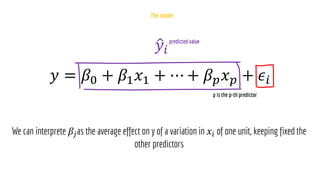 𝑦 = 𝛽0 + 𝛽1𝑥1 + ⋯ + 𝛽𝑝𝑥𝑝 + 𝜖𝑖
ො
𝑦𝑖
𝛽𝑗 𝑥𝑖
 