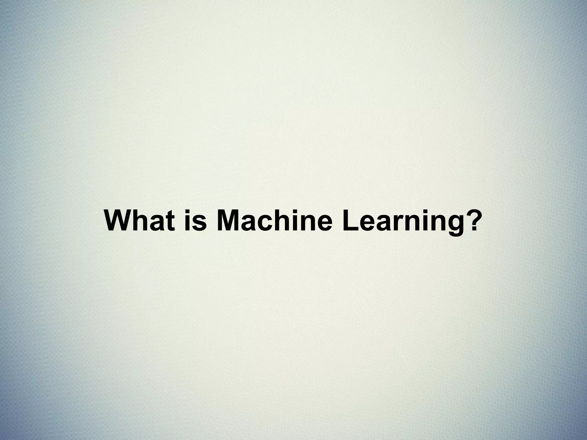 Context to Data Mining & Statistics
Data
Machine or App
Users
Data Mining
Machine Learning
Statistics
Computer
Science
 