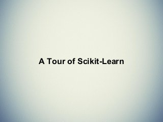 A Tour of Scikit-Learn
 