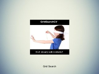 Grid Search
 
