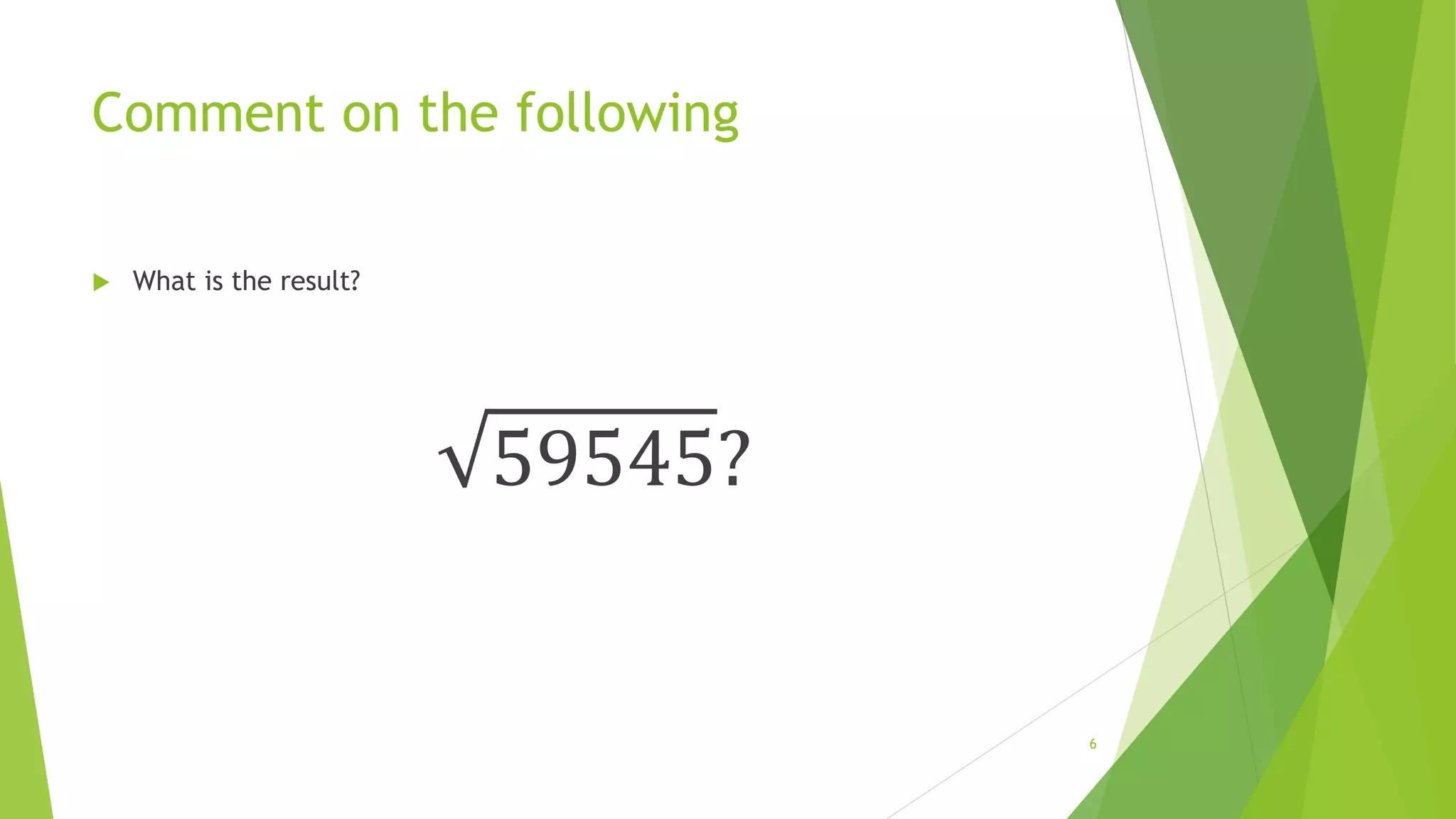Comment on the following
 What is the result?
59545?
6
 