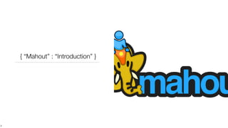 Introduction to Mahout and Machine Learning