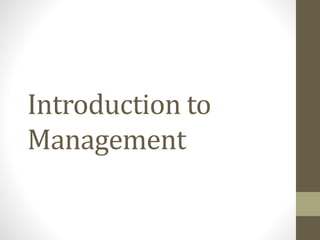 Introduction to
Management
 
