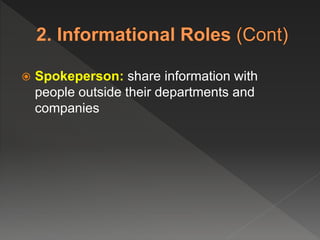  Spokeperson: share information with
people outside their departments and
companies
 
