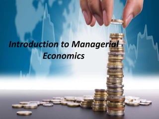 Introduction to Managerial
Economics
 
