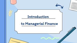 Introduction
to Managerial Finance
 