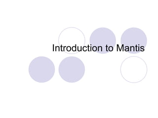 Introduction to Mantis

 