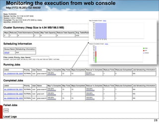 Monitoring the execution from web console
http://172.16.203.132:50030/




                                            Copyright 2009 - Trend Micro Inc.
Classification
                                                                                28
 