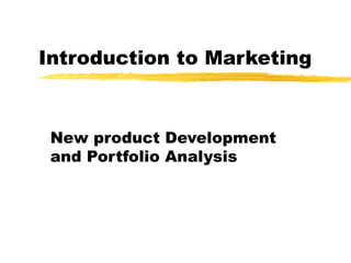 Introduction to Marketing New product Development and Portfolio Analysis 