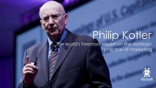 Philip Kotler

The world's foremost expert on the strategic
practice of marketing

 