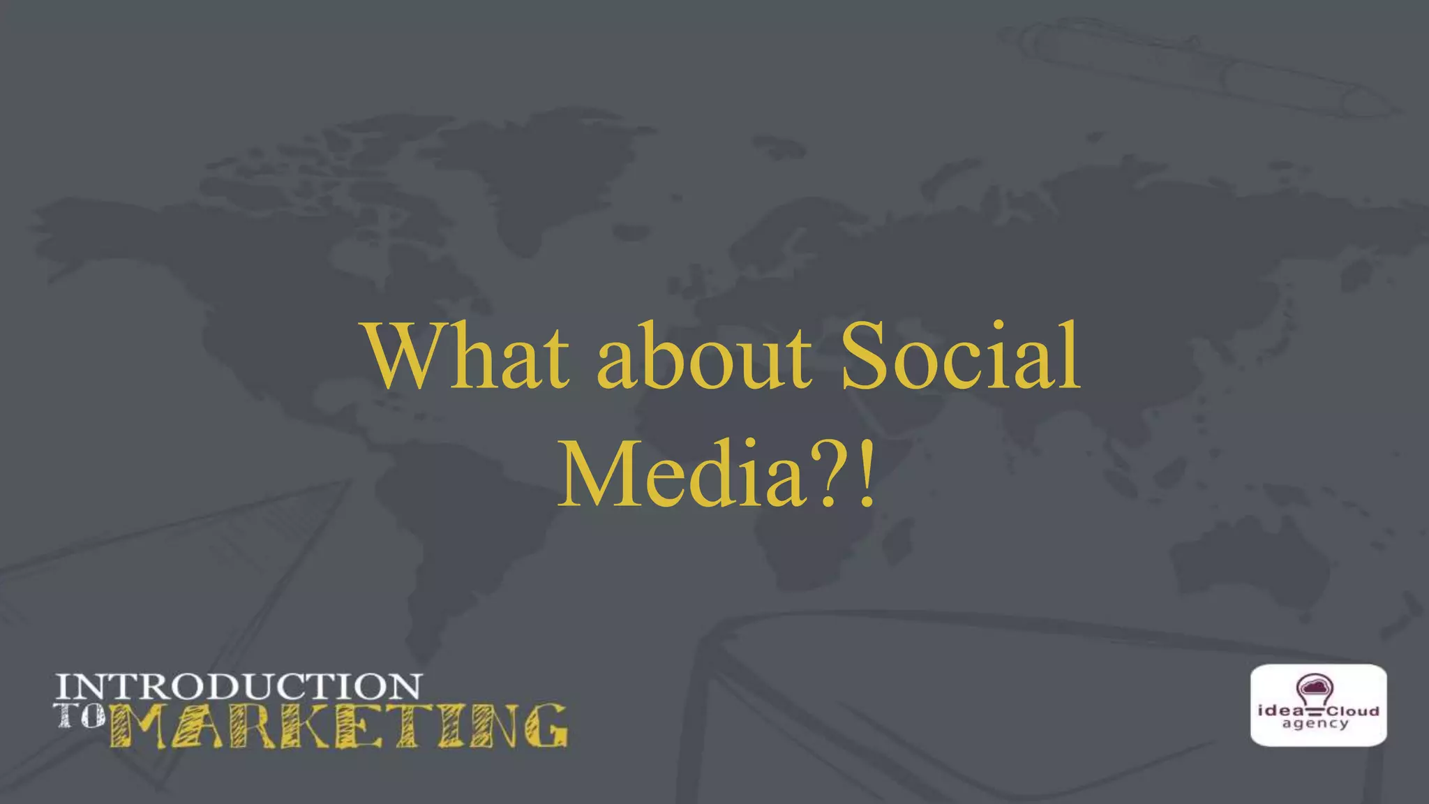 What about Social
Media?!
 