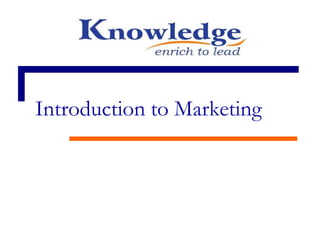 Introduction to Marketing
 