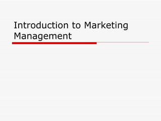 Introduction to Marketing
Management
 