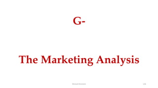 Ahmed Ghoniem 126
G-
The Marketing Analysis
 