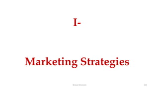 Ahmed Ghoniem 163
I-
Marketing Strategies
 