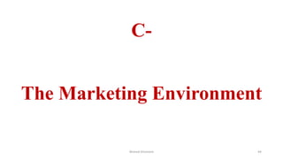 C-
The Marketing Environment
Ahmed Ghoniem 44
 