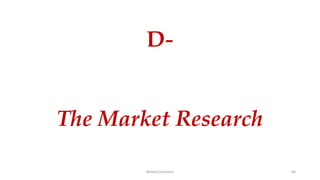 Ahmed Ghoniem 64
D-
The Market Research
 