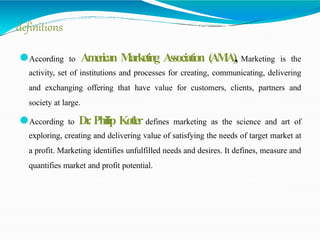 definitions
⚫According to American Marketing Association (AMA), Marketing is the
activity, set of institutions and process...
