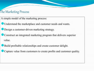 The Marketing Process
Asimplemodel of the marketing process:
⚫Understand the marketplace and customerneeds and wants.
⚫Des...