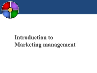 Introduction to
Marketing management
 