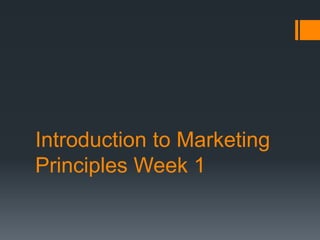 Introduction to Marketing
Principles Week 1
 