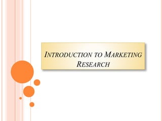 INTRODUCTION TO MARKETING
RESEARCH
.
 
