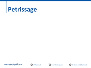 @Physiocouk #manchesterphysio facebook.com/physiocouk
Petrissage
 