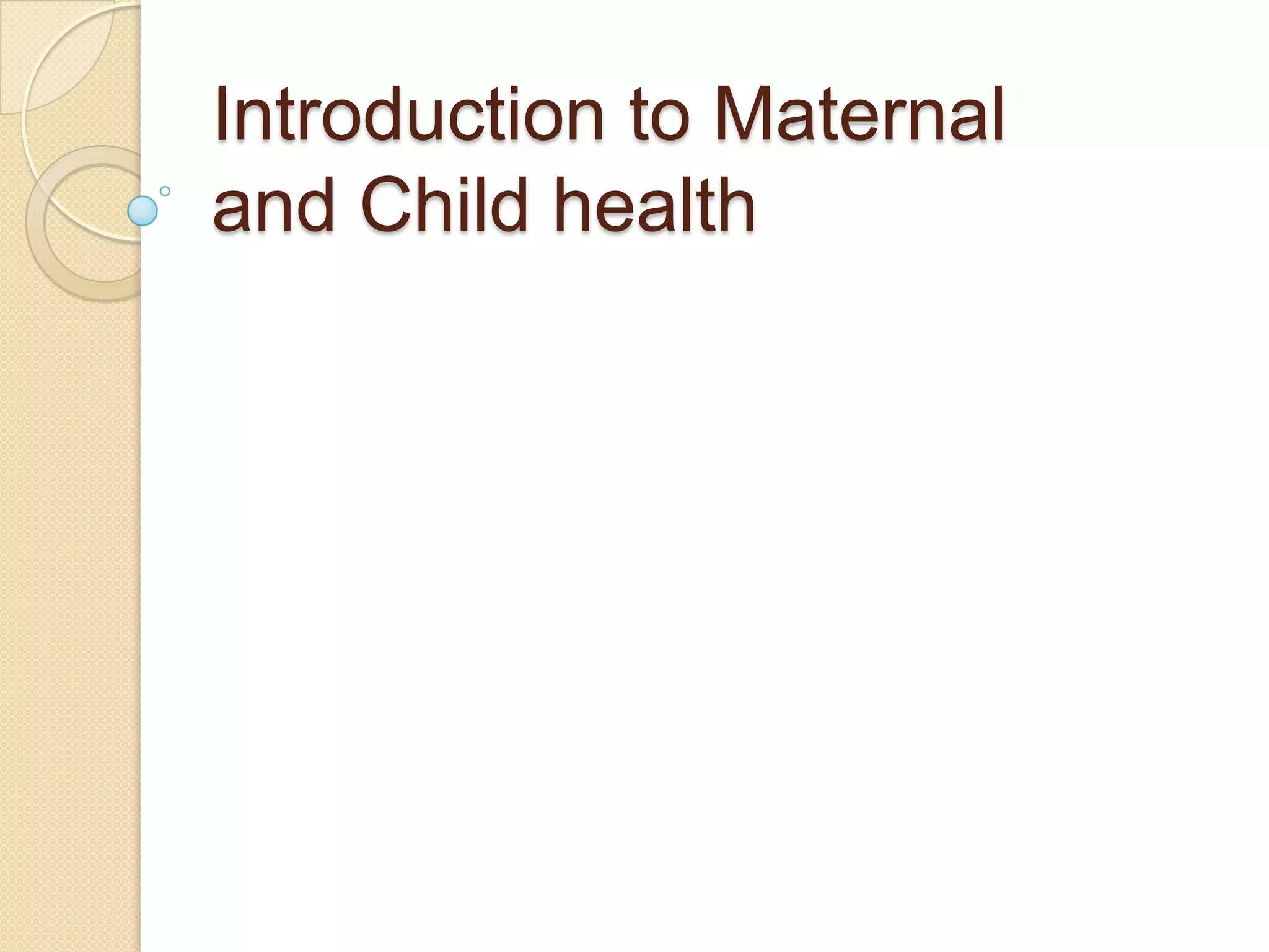 Introduction to Maternaland Child health