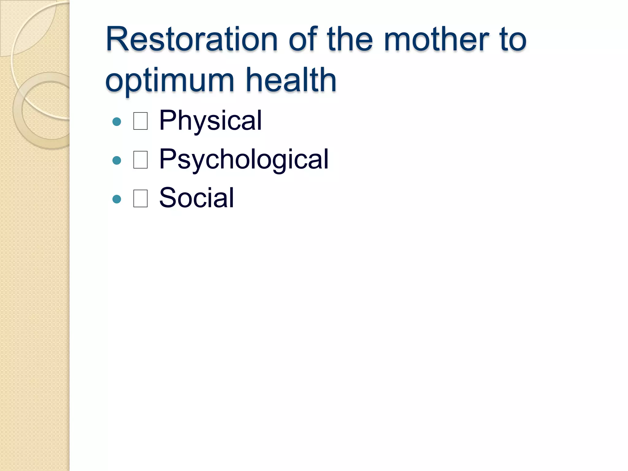Restoration of the mother to optimumhealth Physical Psychological Social