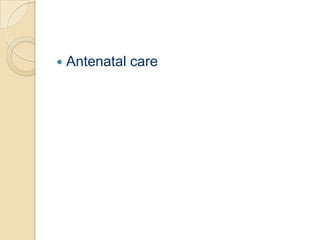 Antenatal care