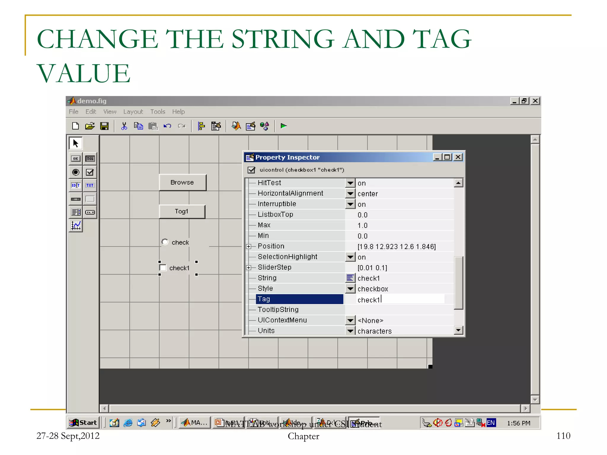 CHANGE THE STRING AND TAG
VALUE




                  MATLAB workshop under CSI Student
27-28 Sept,2012              Chapter                  110
 