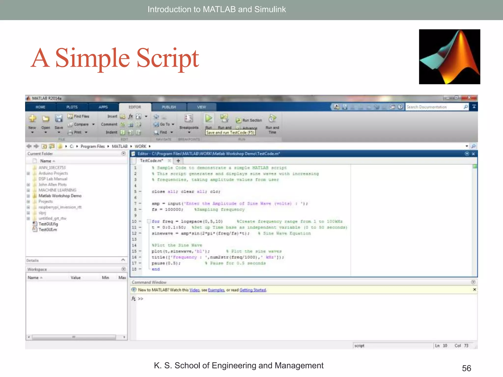 Introduction to MATLAB and Simulink
K. S. School of Engineering and Management 56
ASimple Script
 
